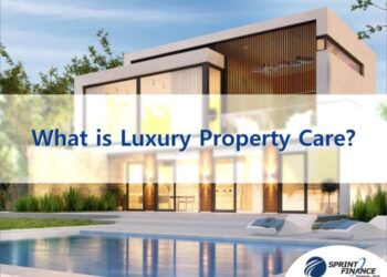 What is Luxury Property Care? - Sprint Finance